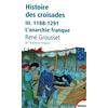 TEMPUS PERRIN Histoire des croisades et du royaume franc de Jérusalem: Tome 3, 1188-1291 L'anarchie franque