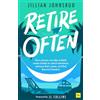 Harriman House Retire Often: How anyone can take multiple career breaks to unlock adventure, advance their career, and find financial freedom
