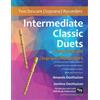 CREATESPACE Intermediate Classic Duets for Descant (Soprano) Recorders: 22 classical and traditional melodies for two equal Descant Recorders of intermediate standard. Most are in easy keys.