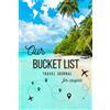 Joanna Maciejewska Our Bucket List | Travel Bucket List Book For Couples | Guided Journal to fill out with Ideas, Adventures, Trips and Memories for Your Dream Life: Perfect Travel Gift for Partners, Wedding | 6' x 9'