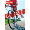 Rodale Get Fast!: A Complete Guide to Gaining Speed Wherever You Ride