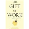 Dharma Publishing The Gift of Work: Overcoming Workplace Burnout and Finding Satisfaction in Your 9-to-5