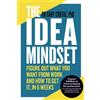 Whitefox Publishing The IDEA Mindset: Figure Out What You Want from Work, and How to Get It, in 6 Weeks