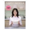 Chatto & Windus Simply Nigella : Feel Good Food: Treat yourself to cosy, comfort food classics from the bestselling author, now a judge on the Great British Bake Off