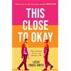 Orion Publishing Group This Close to Okay: 'Draws you in with enormous warmth' Raven Leilani