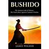CREATESPACE Bushido: The Samurai Code of Honour - The truth about Japanese Samurai wisdom