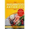 CREATESPACE Rheumatoid Arthritis Diet: The Simple Anti-Inflammatory Diet For A Healthy Immune System - 4 STEP PLAN TO FIGHT RHEUMATOID ARTHRITIS