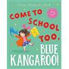 HarperCollins Come to School too, Blue Kangaroo!: A reassuring illustrated picture book story about starting school from beloved author-illustrator Emma Chichester Clark