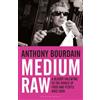 BLOOMSBURY PAPERBACKS Medium Raw: A Bloody Valentine to the World of Food and the People Who Cook