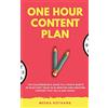 CreateSpace Independent Publishing Platf The One Hour Content Plan: The Solopreneur's Guide to a Year's Worth of Blog Post Ideas in 60 Minutes and Creating Content That Hooks and Sells