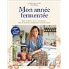 LEDUC.S Mon année fermentée: Kéfir, kombucha, koso, kimchi, pickles... Plus de 50 recettes réconfortantes au fil des saisons