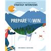 STRATINTERVIEWS Prepare to Win: A Comprehensive and Practical Guide to Succeed at Strategy Interviews