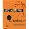 Athesia So kocht Südtirol. Für Diabetiker. Gesund und genussvoll essen bei Diabetes Typ 1 + Typ 2