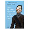 ARTÈGE EDITIONS Nous sommes nés et ne mourrons jamais plus: L'histoire de Chiara Corbella Petrillo