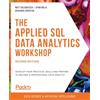Packt Publishing The Applied SQL Data Analytics Workshop: Develop your practical skills and prepare to become a professional data analyst, 2nd Edition