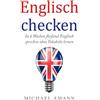 CREATESPACE Englisch checken: In 6 Wochen fließend Englisch sprechen ohne Vokabeln lernen