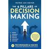 Mind Mentor The 6 Pillars of Decision Making: 65 Techniques & Strategies to Make Smart and Strategic Choices, Quickly. Design the Life That You Want by Taking Calculated Risks Using Data and Logical Judgment