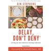 Delay, Don't Deny, Inc. Delay, Don't Deny: Living an Intermittent Fasting Lifestyle