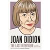 Melville House Joan Didion:The Last Interview: and Other Conversations