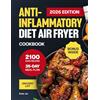 Majosta Anti-Inflammatory Diet Air Fryer Cookbook: The Complete Guide with 2100 Days of Easy & Delicious Recipes to Boost Your Immune System. Includes a 35-Day Meal Plan for Healthy, Inflammation-Free Eating