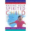 William Morrow Paperbacks Raising Your Spirited Child Rev Ed: A Guide for Parents Whose Child Is More Intense, Sensitive, Perceptive, Persistent, and Energetic