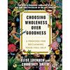 Dial Press Trade Paperback Choosing Wholeness Over Goodness: A Process for Reclaiming Your Full Self