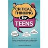 Andrea Campbell CRITICAL THINKING FOR TEENS: 5 Secrets to Manage Peer Pressure, Make Smart Choices, Use Social Media Safely & Problem-Solve like a Pro to Build a Strong Foundation for Life