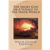 CreateSpace Independent Publishing Platf The Smoky God or A Voyage to the Inner World
