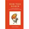 Gaia Bob the Robin: A Love Letter to Britain's Favourite Bird: A Love Letter to Britain's Favourite Bird