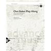 ADVANCE MUSIC Chet Baker Play Along: 10 Transcriptions of the Original Chet Baker Solos in C and B-flat
