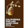 John Snape California Fish and Game Code 2018 (Tascabile)