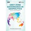 Ps Suryanarayan Grey Zone Governance in Geopolitics Tje Case (Copertina rigida)