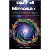 Jason S Espinoza DMT di Mimosa (Tascabile)