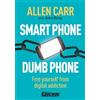 Allen Carr John Dicey Smart Phone Dumb Phone (Tascabile) Allen Carr's Easyway