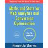 Himanshu Sharma Maths and Stats for Web Analytics and Conversion Opt (Tascabile)