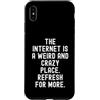 Humor Witty Observational Tech Men Women Custodia per iPhone XS Max Internet è un posto strano e folle per saperne di più