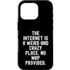 Witty Humor Observational Men Women Custodia per iPhone 16 Pro Internet è un posto strano e folle Nessuna mappa fornita