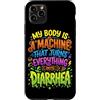 Sarcastic Unhinged Memes & Edgy Quote De Custodia per iPhone 11 Pro Max Il mio corpo è una macchina che trasforma tutto in diarrea