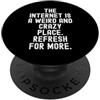 Humor Witty Observational Tech Men Women Internet è un posto strano e folle per saperne di più PopSockets PopGrip Adesivo