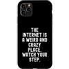 Culture Humor Witty Observational Tech Custodia per iPhone 11 Pro Max Internet è un posto strano e pazzo uomini spiritosi Donne