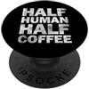 Funny And Cool Coffee Designs Half Human Half Coffee PopSockets PopGrip Adesivo