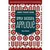 C&T Publishing Simply Successful Appliqué Handy Pocket Guide: Approachable Steps for Machine & Turn-Free Hand Stitching
