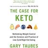 Anchor Books The Case for Keto: Rethinking Weight Control and the Science and Practice of Low-Carb/High-Fat Eating