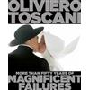 Carlton Books Ltd Oliviero Toscani: More Than Fifty Years of Magnificent Failures: 50 Years of Magnificient Provocation