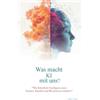 Books on Demand Was macht KI mit uns?: Wie Künstliche Intelligenz unser Denken, Handeln und Menschsein verändert: 3