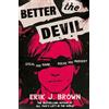 Hodder & Stoughton Better the Devil : get ready for queer mayhem in the gritty psychological thriller from the bestselling author of All That's Left in the World