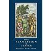 Ulster Historical Foundation the Plantation of Ulster: British Settlement in an Irish Landscape 1600-1670: 0