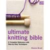 Collins & Brown Ultimate Knitting Bible: A Complete Reference Guide with step-by-step techniques