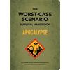 Quirk Books The Worst-Case Scenario Survival Handbook: Apocalypse: Expert Advice for Doomsday Situations
