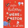 Père Castor-Flammarion Petites histoires du Père Castor dès 2 ans